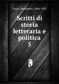 Scritti di storia letteraria e politica. 5