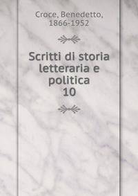 Scritti di storia letteraria e politica. 10