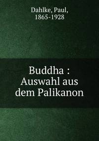 Buddha : Auswahl aus dem Palikanon