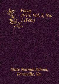 Focus. 1915: Vol. 5, No. 1 (Feb.)