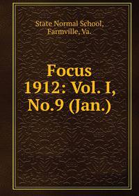 Focus. 1912: Vol. I, No.9 (Jan.)