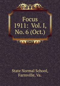 Focus. 1911: Vol. I, No. 6 (Oct.)