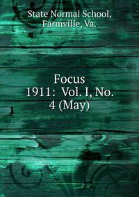 Focus. 1911: Vol. I, No. 4 (May)
