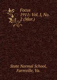 Focus. 1911: Vol. I, No. 2 (Mar.)