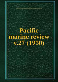 Pacific marine review. v.27 (1930)