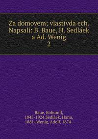 Za domovem; vlastivda ech. Napsali: B. Baue, H. Sedlek a Ad. Wenig. 2