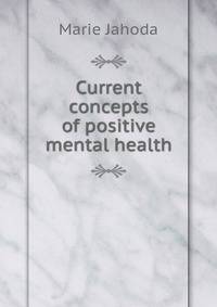 Current concepts of positive mental health