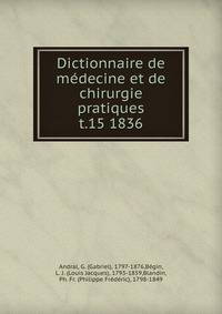 Dictionnaire de mdecine et de chirurgie pratiques. t.15 1836