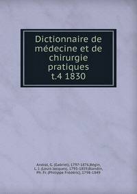 Dictionnaire de mdecine et de chirurgie pratiques. t.4 1830