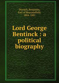 Lord George Bentinck : a political biography