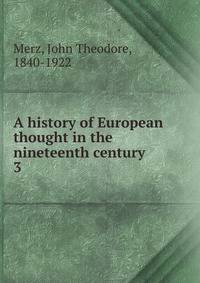 A history of European thought in the nineteenth century. 3