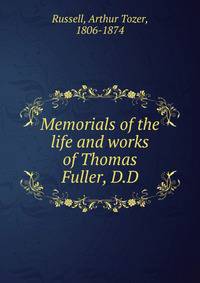 Memorials of the life and works of Thomas Fuller, D.D