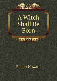 A Witch Shall Be Born