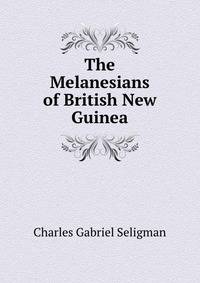 The Melanesians of British New Guinea