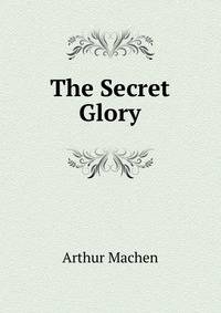 The Secret Glory