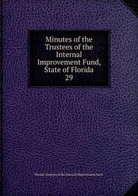 Minutes of the Trustees of the Internal Improvement Fund, State of Florida. 29