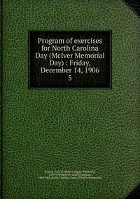 Program of exercises for North Carolina Day (McIver Memorial Day) : Friday, December 14, 1906. 5