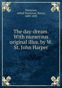 The day-dream. With numerous original illus. by W. St. John Harper
