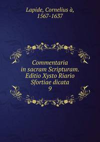 Commentaria in sacram Scripturam. Editio Xysto Riario Sfortiae dicata. 9