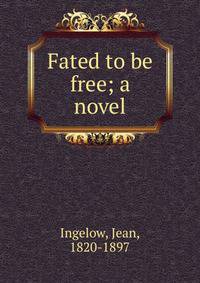 Fated to be free; a novel