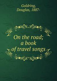 On the road; a book of travel songs