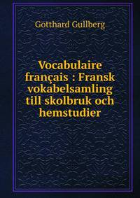 Vocabulaire fran?ais : Fransk vokabelsamling till skolbruk och hemstudier