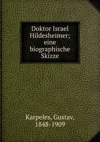 Doktor Israel Hildesheimer; eine biographische Skizze