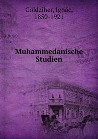 Muhammedanische Studien