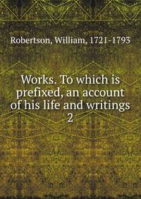 Works. To which is prefixed, an account of his life and writings. 2