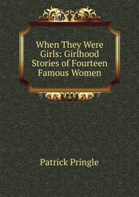 When They Were Girls: Girlhood Stories of Fourteen Famous Women