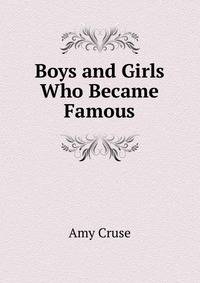 Boys and Girls Who Became Famous