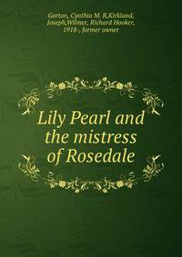 Lily Pearl and the mistress of Rosedale
