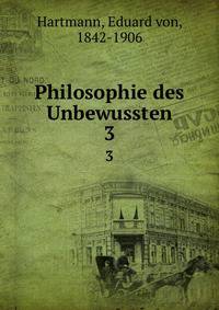 Philosophie des Unbewussten. 3