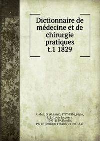 Dictionnaire de mdecine et de chirurgie pratiques. t.1 1829