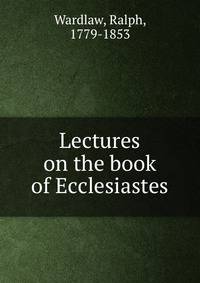 Lectures on the book of Ecclesiastes
