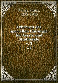 Lehrbuch der speciellen Chirurgie fr Aerzte und Studirende. v. 3