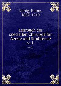 Lehrbuch der speciellen Chirurgie fr Aerzte und Studirende. v. 1