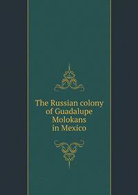 The Russian colony of Guadalupe Molokans in Mexico