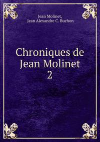 Chroniques de Jean Molinet. 2
