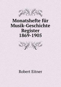 Monatshefte fur Musik-Geschichte Register 1869-1905