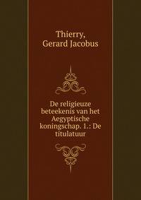 De religieuze beteekenis van het Aegyptische koningschap. 1.: De titulatuur