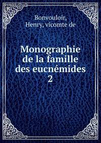 Monographie de la famille des eucnmides. 2