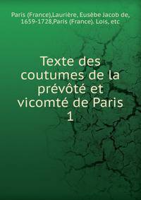 Texte des coutumes de la prevote et vicomte de Paris