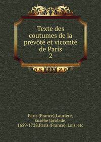 Texte des coutumes de la prevote et vicomte de Paris