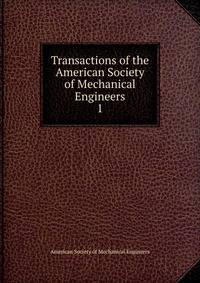 Transactions of the American Society of Mechanical Engineers. 1