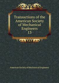 Transactions of the American Society of Mechanical Engineers. 13