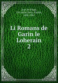 Li Romans de Garin le Loherain. 2