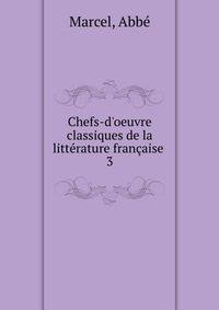 Chefs-d'oeuvre classiques de la litt?rature fran?aise