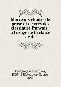 Morceaux choisis de prose et de vers des classiques fran?ais : ? l'usage de la classe de 4e