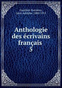 Anthologie des crivains franais . 5